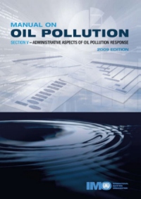 IMO Manual On Oil Pollution: Section V - Administrative Aspects of Oil Pollution Response 2009 Edition
