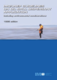 IMO Guidelines on Oil Spill Dispersant Application including Environmental Considerations 1995 Edition